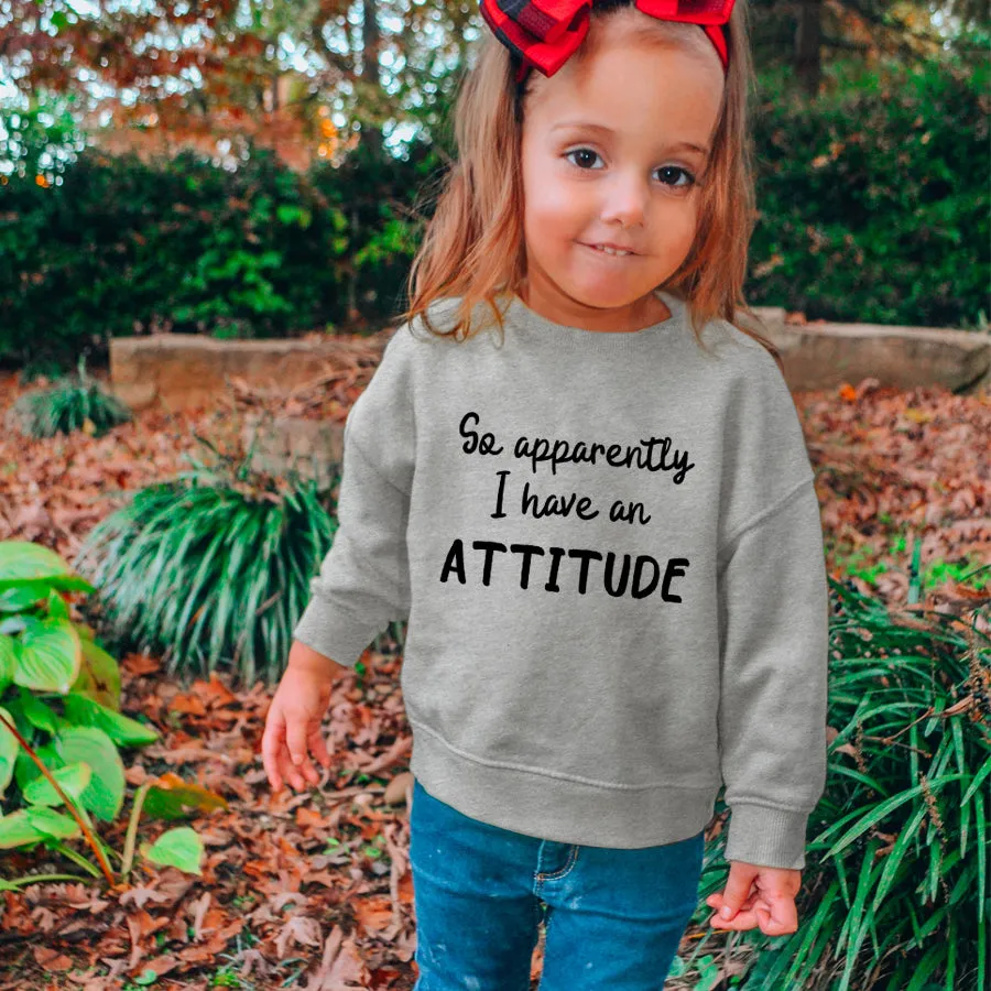 Apparently I Have An Attitude Kids Sweatshirt